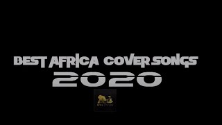 BEST AFRICA COVER SONGS 2020 [upl. by Ynnaej]