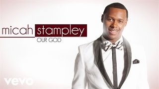 Micah Stampley  Our God Lyric Video [upl. by Polik]