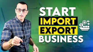 How to Start an Import Export Business in 2024  International Trade Business [upl. by Atsirt438]