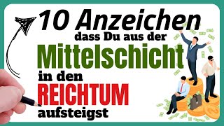 10 Zeichen dass du die Mittelschicht verlässt und reich wirst  Reichtum  Geld  Reich werden [upl. by Ylicic]