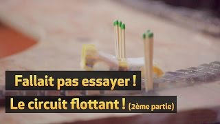 Fallait pas essayer  le circuit flottant 2ème partie [upl. by Yltsew]