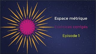 Cours de topologie  Espace métrique et des exercices corrigés  épisode 1  HD [upl. by Yeaton]