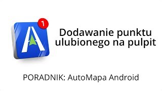 AutoMapa Android  dodawanie punktu ulubionego na pulpit [upl. by Charissa]