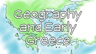 Geography and Early Greece [upl. by Gelasias]