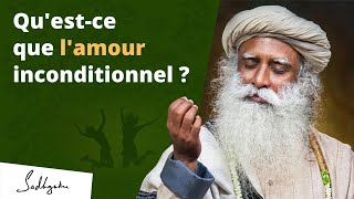 Questce que lamour inconditionnel   Sadhguru Français [upl. by Cirtap789]