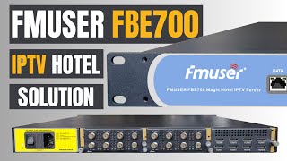 Introducing FBE700 Gateway A NextGen Hotel IPTV Solution  FMUSER [upl. by Schonfield]