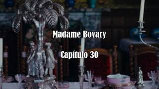 Audiolibro Madame Bovary  Capítulos 3031 [upl. by Anoyi437]