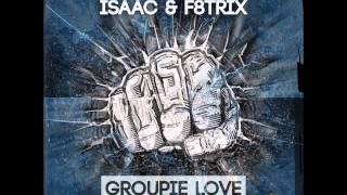 Isaac amp F8trix  Groupie Love Original Mix [upl. by Zebedee]