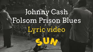 Johnny Cash  Folsom Prison Blues Lyric Video [upl. by Aramas805]