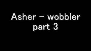 Asher N Trilla  Wobbler part 3 [upl. by Brubaker]