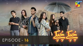 Chupke Chupke  Episode 16  Osman Khalid Butt  Ayeza Khan  Arsalan Naseer  HUM TV [upl. by Yalcrab]