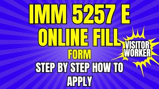 How to fill IMM 5257e form to apply for Visitor or Work Visa in Canada  International Students [upl. by Randall]