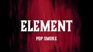 Pop Smoke  Element [upl. by Doowrehs334]