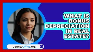 What Is Bonus Depreciation In Real Estate  CountyOfficeorg [upl. by Darcey]