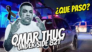 ¿Que Paso con OMAR THUG Under Side 821  Muere Rapero [upl. by Cora161]