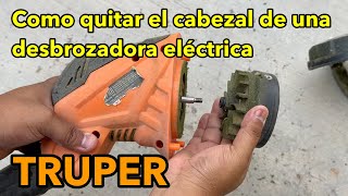 Como quitar el cabezal de una desbrozadora eléctrica Truper [upl. by Anirav614]