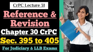 CrPC Lecture 31  Section 395 to 405 of CrPC  Reference and Revision in CrPC  Chapter 30 of CrPC [upl. by Niwrek889]