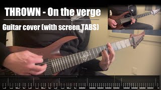 THROWN  On the verge Guitar cover with screen TABS [upl. by Kenwee588]