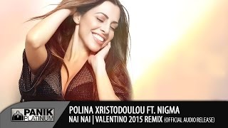 Πωλίνα Χριστοδούλου  Νάι Νάι feat Nigma Valentino 2015 Remix [upl. by Eresed]