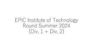 EPIC Institute of Technology Round Summer 2024 Div 1  Div 2 [upl. by Reel]