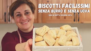 BISCOTTI FACILISSIMI RICETTA SENZA UOVA E SENZA BURRO  Video Versione Corta [upl. by Jinny]