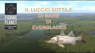 Fishing Planet Il Luccio sottile di mare di Everglades [upl. by Bandur]