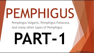 DERMATOLOGY LECTURES PEMPHIGUS II Blistering Diseases of the skin II Pemphigus Vulgaris II Part1 [upl. by Naelopan]