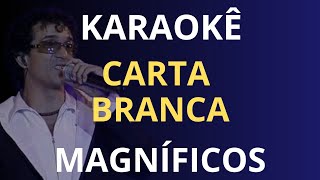 KARAOKÊ  CARTA BRANCA  MAGNÍFICOS [upl. by Krucik]