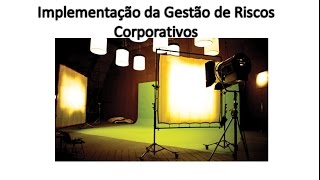 Implementação da Gestão de Riscos Corporativos [upl. by Enyal]