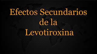 Efectos Secundarios de la Levotiroxina [upl. by Amalie18]