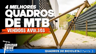 OS 4 MELHORES QUADROS VENDIDOS POR ATÉ R1000  Minha Bike Life Style [upl. by Naples]