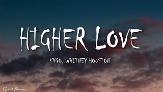 Kygo Whitney Houston  Higher Love Lyrics [upl. by Oirretna662]