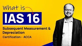 IAS 16  Subsequent Measurement and Depreciation [upl. by Marcin290]