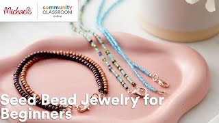 Online Class Seed Bead Jewelry for Beginners  Michaels [upl. by Eenej]