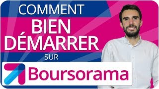 Comment BIEN DÉMARRER sur BOURSORAMA [upl. by Otiv356]