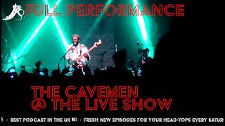 The Cavemen  Full Performance  The Live Show London [upl. by Jardena430]