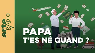 Papa tes né quand   ARTE Radio Podcasts [upl. by Sesylu254]