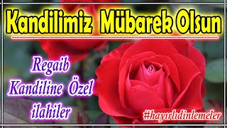 Regaip Kandiline Özel İlahiler🌸Karışık En Güzel İlahiler🌸İlahi Dinle🌹Hayırlı Dinlemeler 2024 [upl. by Carlie]