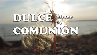 Dulce Comunión Himno 74 –Himnario Seleccionado [upl. by Duarte]