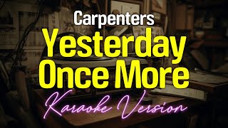 Yesterday Once More  Carpenters KARAOKE [upl. by Poler529]