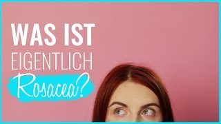 WAS IST EIGENTLICH …  ROSACEA [upl. by Noed]