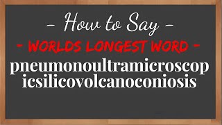 How to Pronounce quotthe longest word in the worldquot  pneumonoultramicroscopicsilicovolcanoconiosis [upl. by Nilde101]