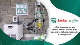 ¿Cómo conectar un recirculador Julabo a un reactor enchaquetado de Chemglass [upl. by Hartman]