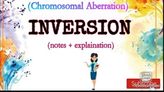 Inversion Meaning Types Origin Chromosomal Aberration notes on Inversion [upl. by Vig396]