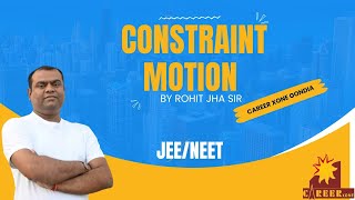 Constraint Motion by Rohit Jha Sir Career Xone Gondia jee neet [upl. by Thorne90]