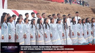 KA JINGRWAI BA SNGEWMYLLUNG RWAI KA STANDING CHOIR MAWKYNREW PRESBYTERY HA SYNOD PDENG HA KHARANG [upl. by Twitt745]