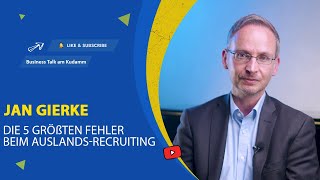 Die 5 größten Fehler beim AuslandsRecruiting  Jan Gierke AP Recruiting KG [upl. by Ikuy388]