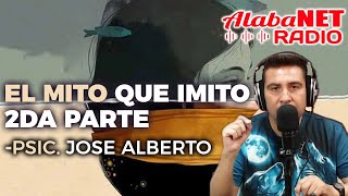 EL MITO QUE IMITO  PSICOLOGO JOSE ALBERTO [upl. by Eilla]