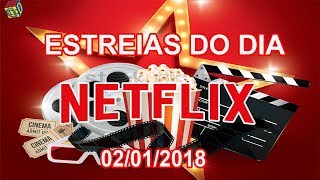 Estreias Netflix do Dia  02012018  Guia Definitivo de Tudo [upl. by Hopper174]