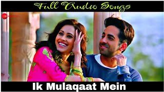 Ik Mulaqaat Mein Full Audio Songs india [upl. by Thynne]